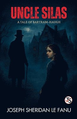 J S Lefanu - Uncle Silas: A Tale of Bartram-Haugh, Häftad. Tillgänglighet: Lägg i varukorg