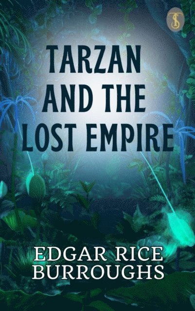 Edgar Rice Burroughs - Tarzan and the Lost Empire, E-bok