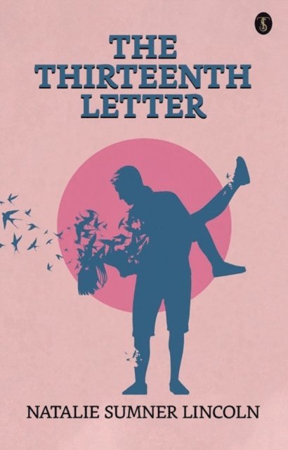 Natalie Sumner Lincoln - Thirteenth Letter, E-bok