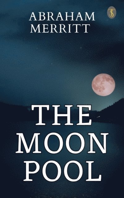Abraham Merritt - Moon Pool, E-bok
