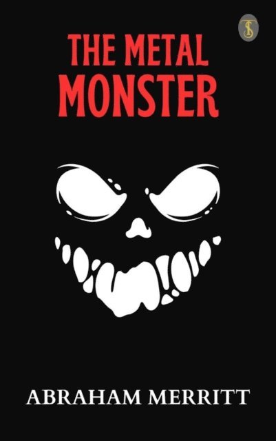 Abraham Merritt - Metal Monster, E-bok