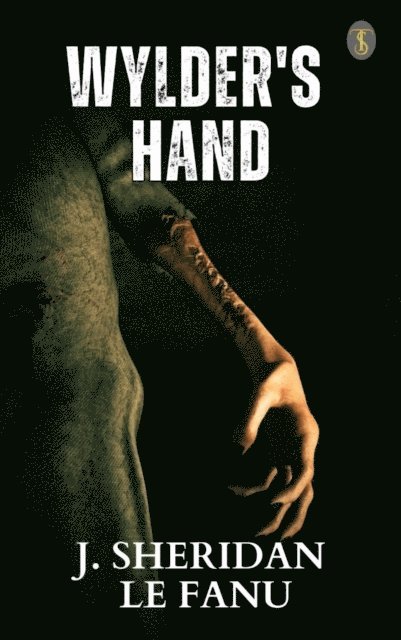 Joseph Sheridan Le Fanu - Wylder's Hand, E-bok