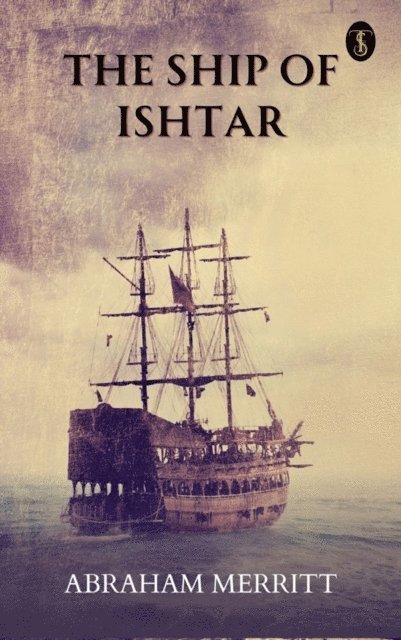 Abraham Merritt - Ship of Ishtar, E-bok