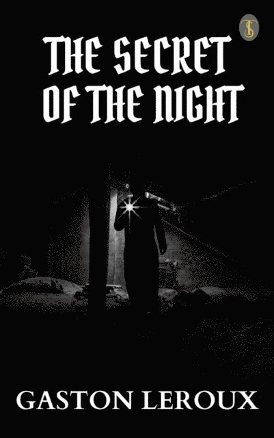 Gaston Leroux - Secret of the Night, E-bok