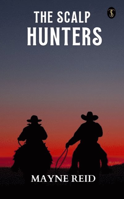 Mayne Reid - Scalp Hunters, E-bok