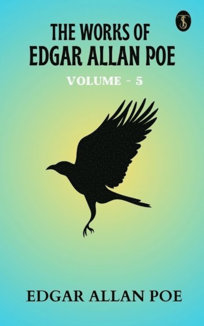 Edgar Allan Poe - Works of Edgar Allan Poe - Volume 5, E-bok