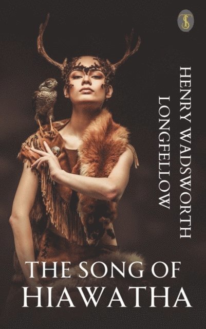 Henry Wadsworth Longfellow - Song of Hiawatha, E-bok
