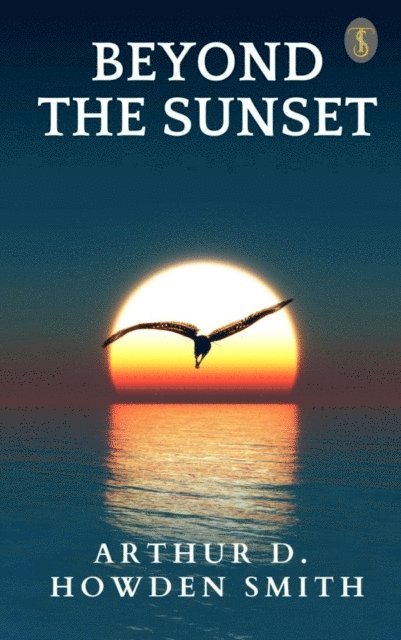 Arthur D. Howden Smith - Beyond The Sunset, E-bok. Tillgänglighet: Lägg i varukorg