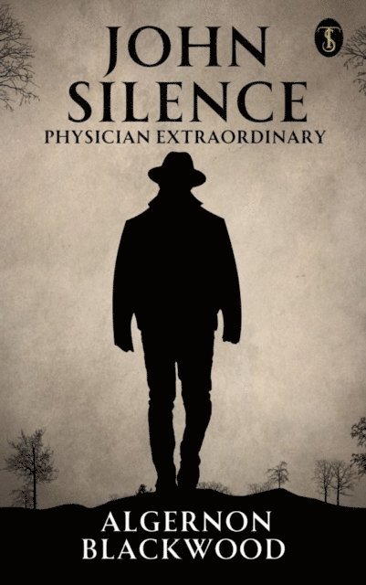 Algernon Blackwood - John Silence:  Physician Extraordinary, E-bok