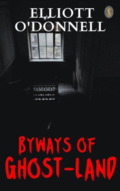 Elliott O'Donnell - Byways of Ghost-Land, E-bok