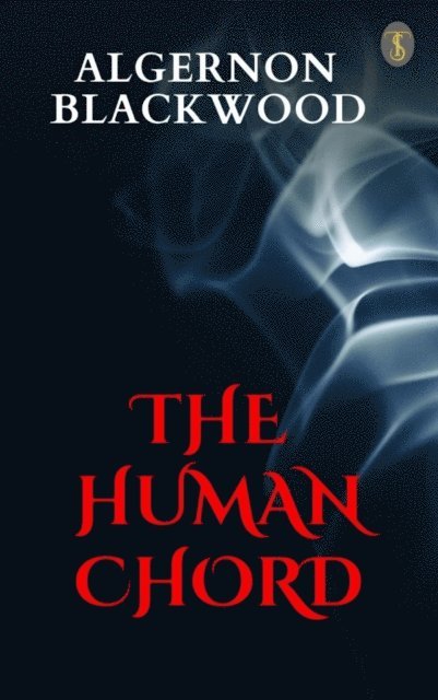Algernon Blackwood - Human Chord, E-bok