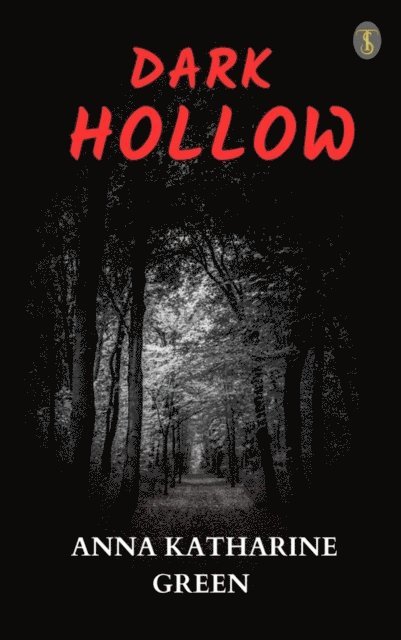 Anna Katharine Green - Dark Hollow, E-bok