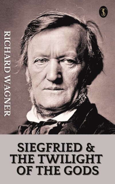 Richard Wagner - Siegfried & The Twilight of The Gods, E-bok