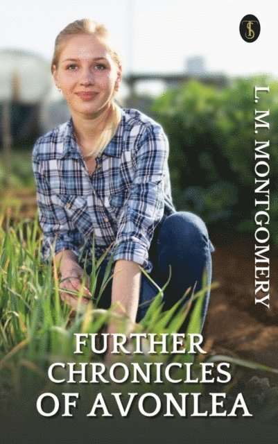 L. M. Montgomery - Further Chronicles of Avonlea, E-bok