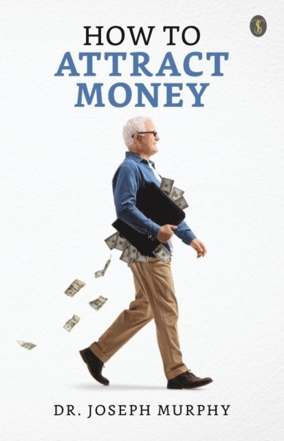 Joseph Murphy - How to Attract Money, E-bok