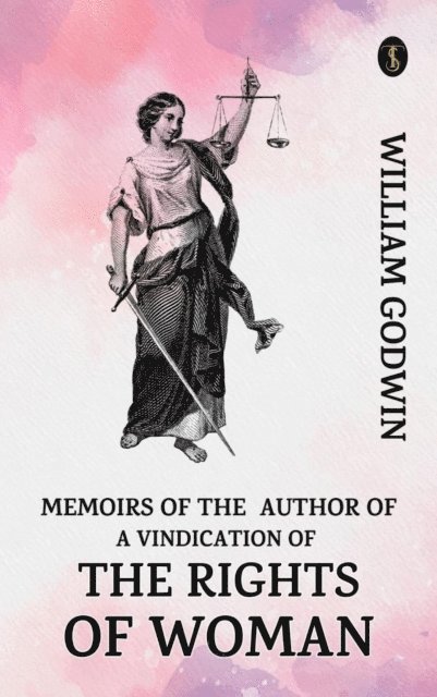 William Godwin - Memoirs of the Author of a Vindication of the Rights of Woman, E-bok