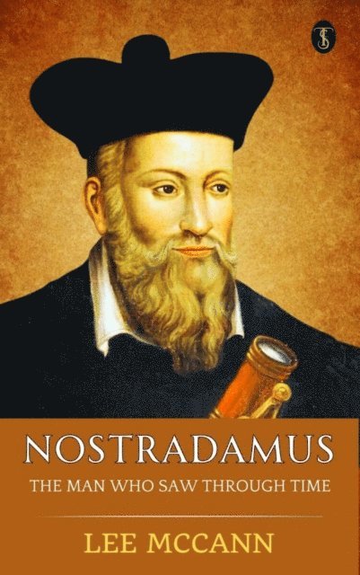 Lee McCann - Nostradamus, The Man Who Saw Through Time, E-bok