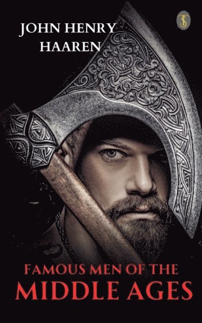 John Henry Haaren - Famous Men of The Middle Ages, E-bok