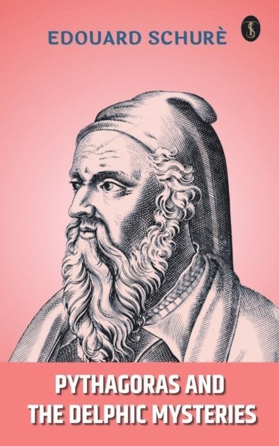 Edouard Schure - Pythagoras and the Delphic Mysteries, E-bok