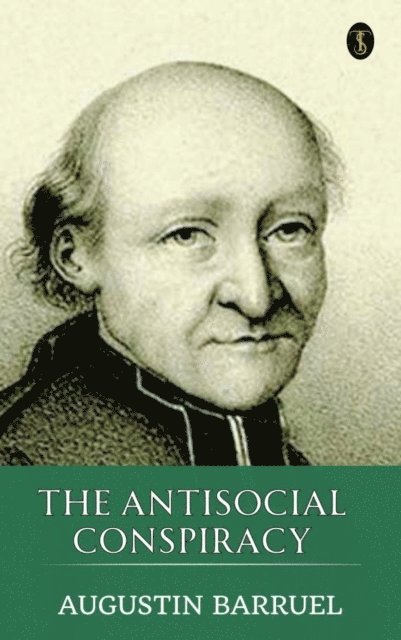 Augustin Barruel - Antisocial Conspiracy, E-bok