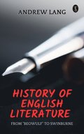 History of English Literature from &quote;Beowulf&quote; to Swinburne