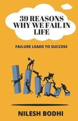 Nilesh Bodhi - 39 Reasons Why We Fail In Life, Häftad