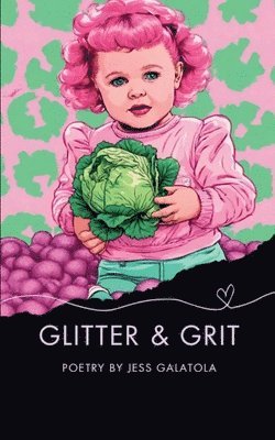 Jess Galatola - Glitter and Grit, Häftad