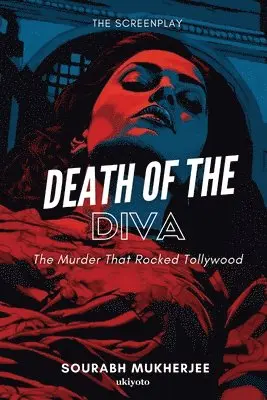 Sourabh Mukherjee - Death of the Diva the Screenplay, Häftad. Tillgänglighet: Lägg i varukorg