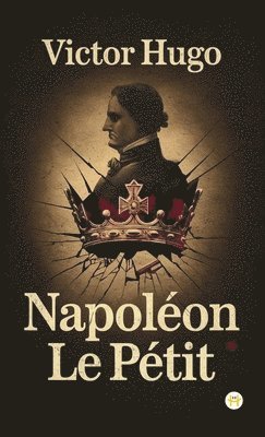 Victor Hugo - Napoléon Le Petit, Inbunden
