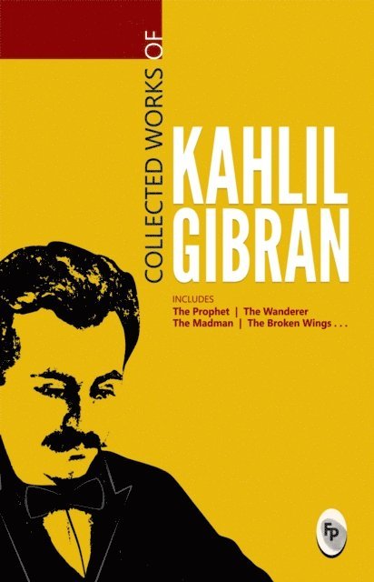 Kahlil Gibran - Collected Works of Kahlil Gibran, E-bok