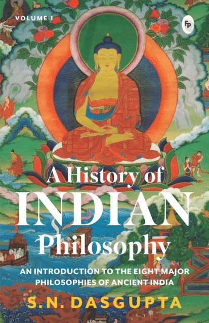 S. N. Dasgupta - History of Indian Philosophy Vol. I, E-bok