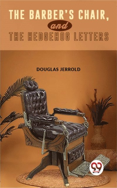 Douglas Jerrold - Barber'S Chair, And The Hedgehog Letters., E-bok