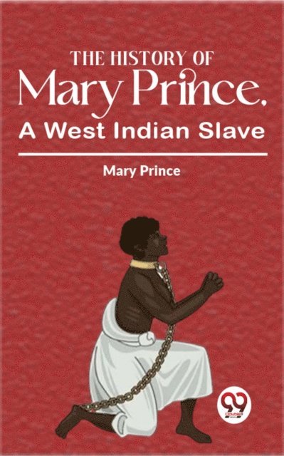 Mary Prince - History Of Mary Prince, A West Indian Slave, E-bok