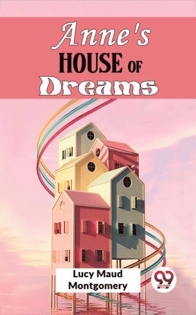 Lucy Maud Montgomery - Anne'S House Of Dreams, E-bok