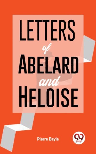 Pierre Bayle - Letters Of Abelard And Heloise., E-bok