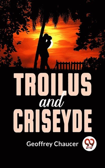 Geoffrey Chaucer - Troilus And Criseyde, E-bok