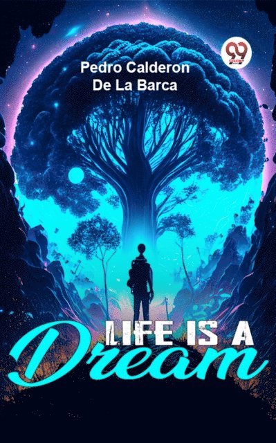 Pedro Calderon De La Barca - Life Is A Dream, E-bok