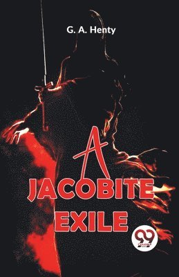 G.A. Henty - Jacobite Exile, Häftad
