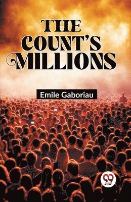 Emile Gaboriau - Count�S Millions, Häftad