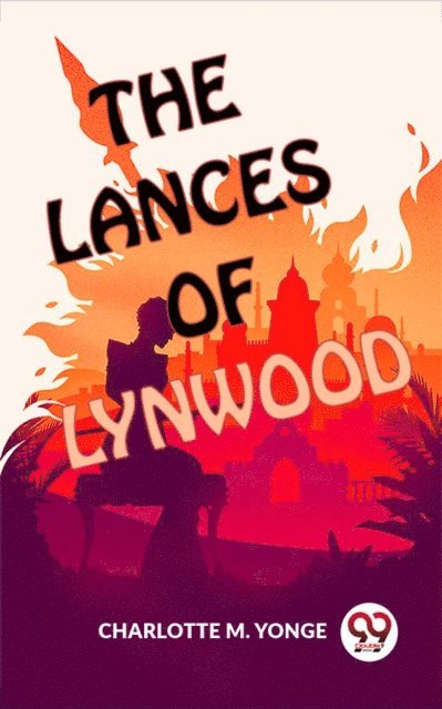 Charlotte M. Yonge - Lances Of Lynwood, E-bok