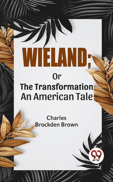 Charles Brockden Brown - Wieland; Or The Transformation An American Tale, E-bok