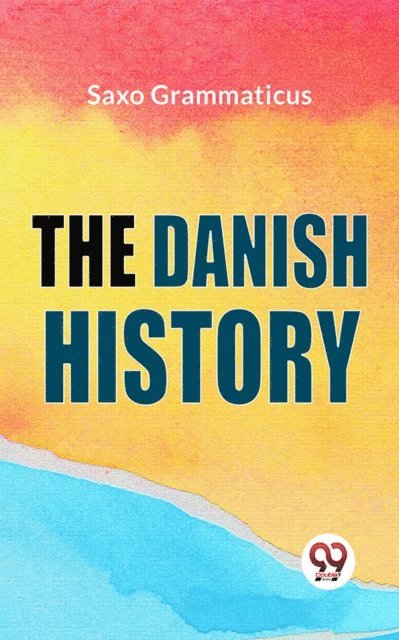 Saxo Grammaticus - Danish History, E-bok
