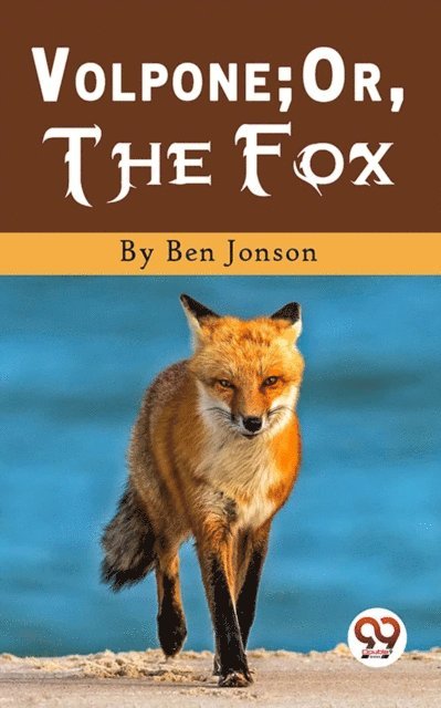 Ben Jonson - Volpone; Or, The Fox, E-bok