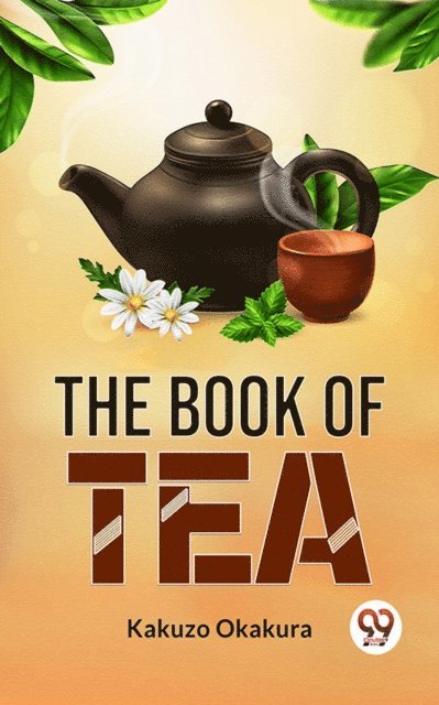 Kakuzo Okakura - Book Of Tea, E-bok