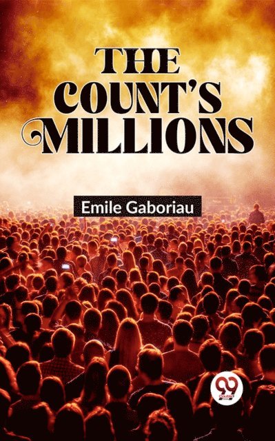 Emile Gaboriau - Count'S Millions, E-bok