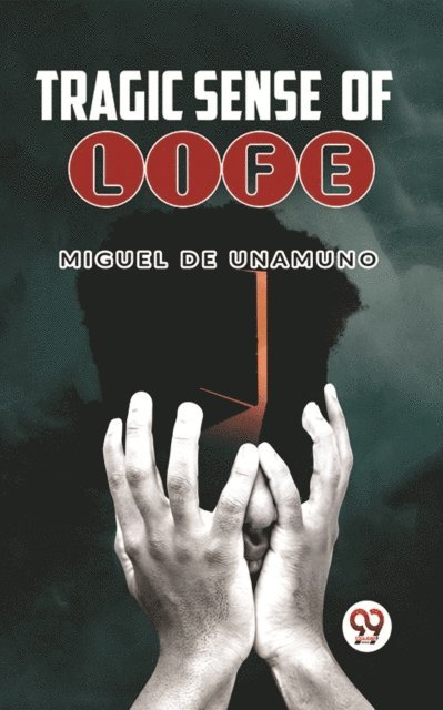 Miguel De Unamuno - Tragic Sense Of Life, E-bok