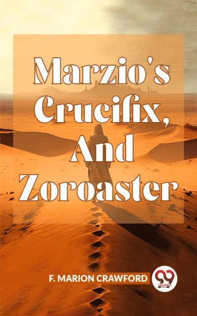 F. Marion Crawford - Marzio'S Crucifix, And Zoroaster, E-bok