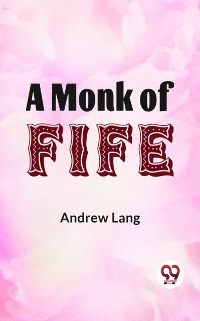 Andrew Lang - Monk Of Fife, E-bok