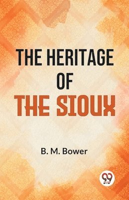 B.M. Bower - Heritage of the Sioux, Häftad