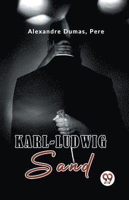 Alexandre Dumas - Karl-Ludwig Sand, Häftad
